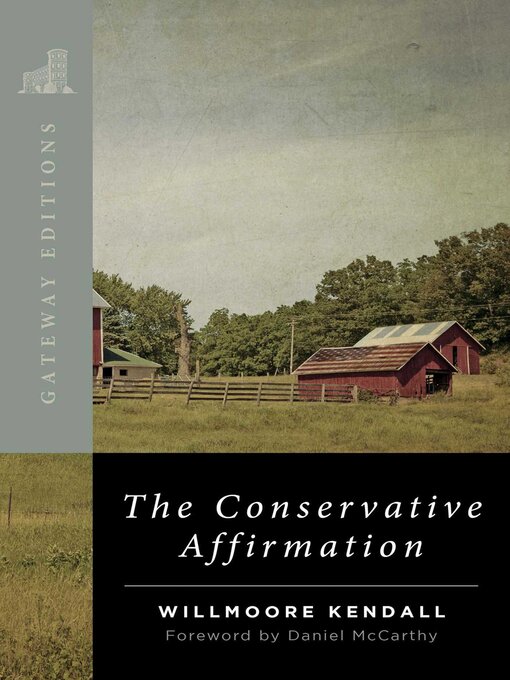 Title details for The Conservative Affirmation by Willmoore Kendall - Wait list